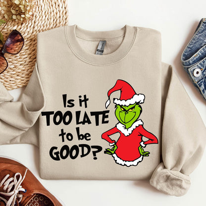 Is It Too Late To Be Good Sweatshirt